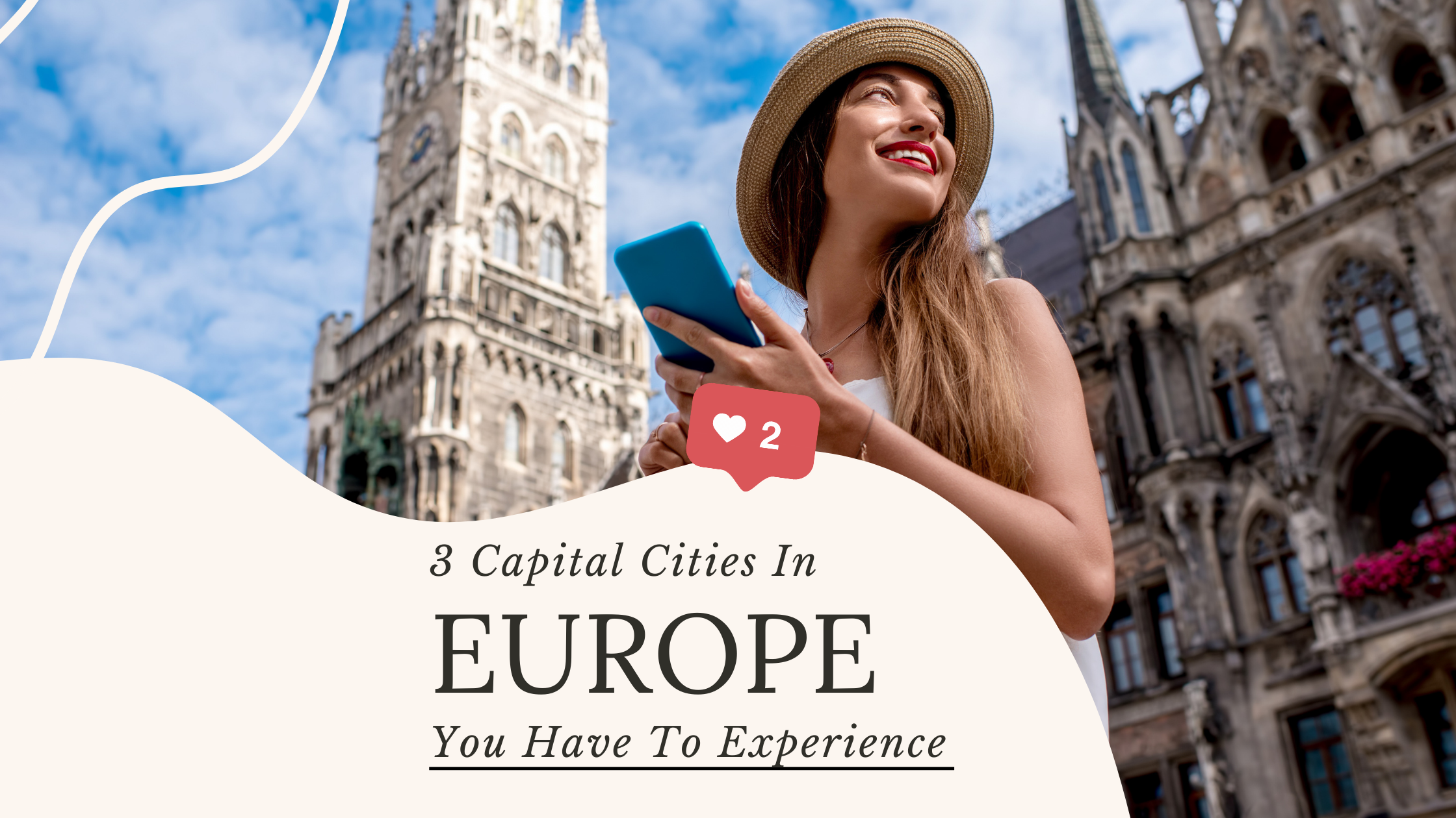 Europe’s Capitals: 3 Must-Visit Cities